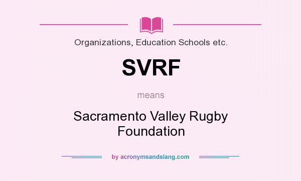 What does SVRF mean? It stands for Sacramento Valley Rugby Foundation