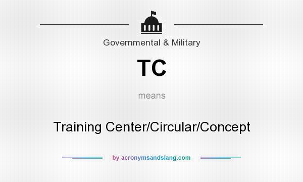 What does TC mean? It stands for Training Center/Circular/Concept