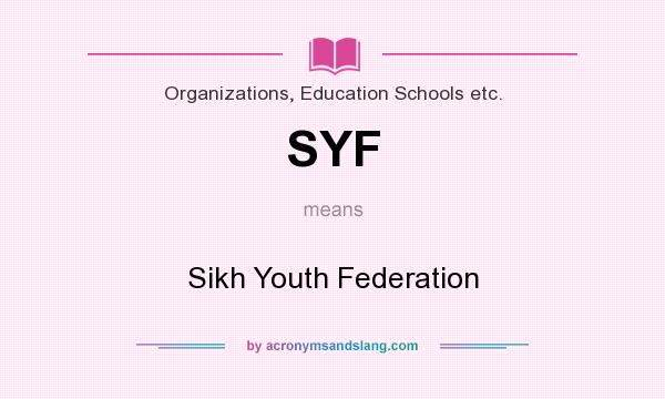 What does SYF mean? It stands for Sikh Youth Federation