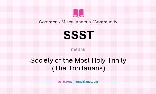What does SSST mean? It stands for Society of the Most Holy Trinity (The Trinitarians)