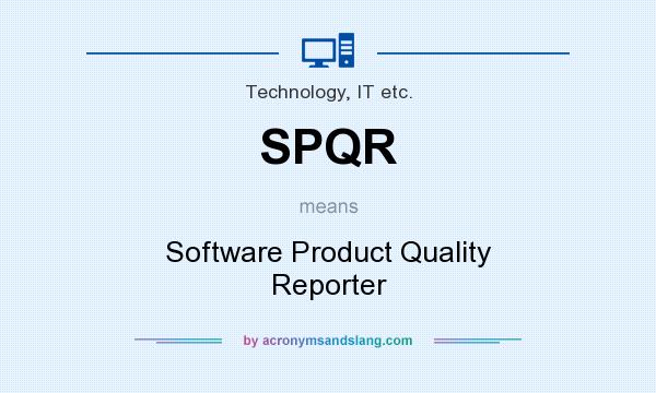 What does SPQR mean? It stands for Software Product Quality Reporter