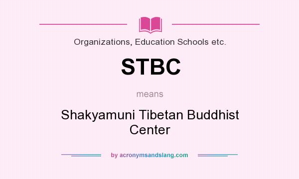 What does STBC mean? It stands for Shakyamuni Tibetan Buddhist Center