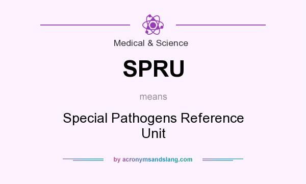 What does SPRU mean? It stands for Special Pathogens Reference Unit