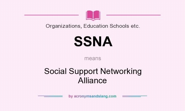 What does SSNA mean? It stands for Social Support Networking Alliance