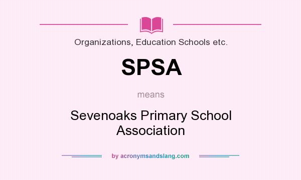What does SPSA mean? It stands for Sevenoaks Primary School Association