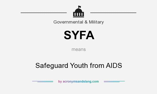 What does SYFA mean? It stands for Safeguard Youth from AIDS