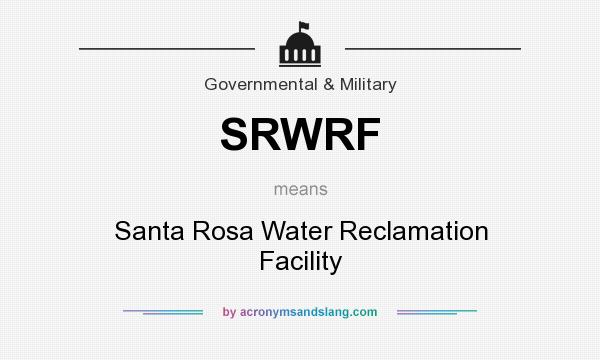 What does SRWRF mean? It stands for Santa Rosa Water Reclamation Facility