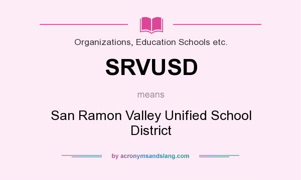 What does SRVUSD mean? It stands for San Ramon Valley Unified School District