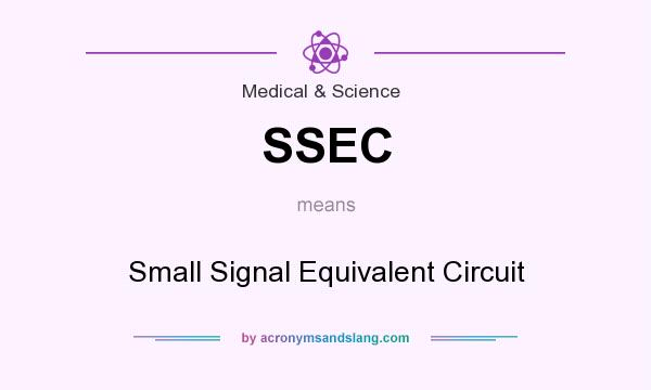 What does SSEC mean? It stands for Small Signal Equivalent Circuit