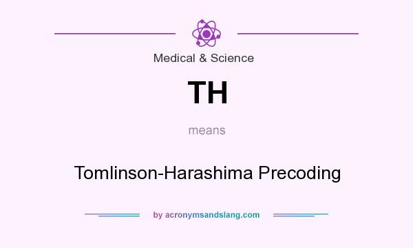 What does TH mean? It stands for Tomlinson-Harashima Precoding