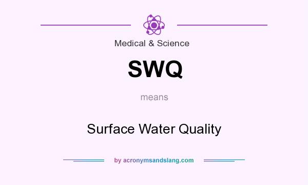 What does SWQ mean? It stands for Surface Water Quality
