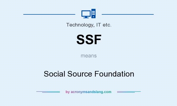 What does SSF mean? It stands for Social Source Foundation