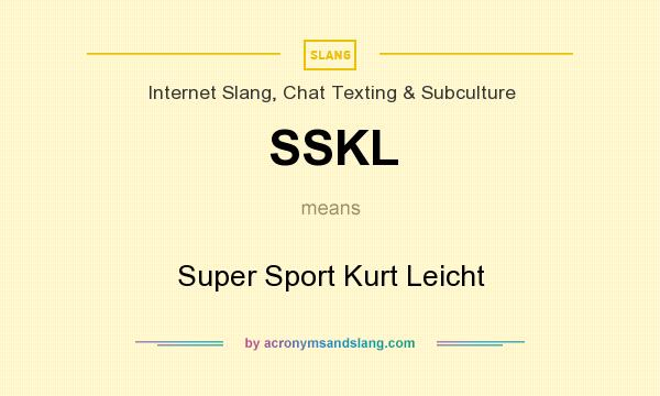 What does SSKL mean? It stands for Super Sport Kurt Leicht