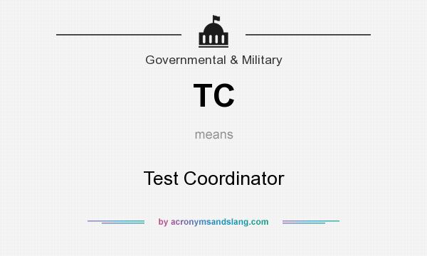 What does TC mean? It stands for Test Coordinator