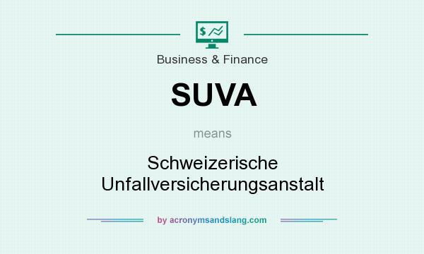 What does SUVA mean? It stands for Schweizerische Unfallversicherungsanstalt