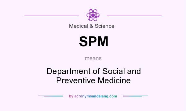 What does SPM mean? It stands for Department of Social and Preventive Medicine