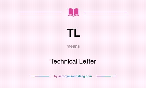 What does TL mean? It stands for Technical Letter