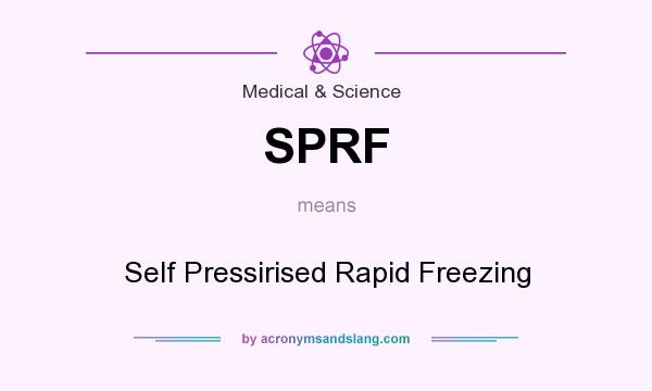 What does SPRF mean? It stands for Self Pressirised Rapid Freezing