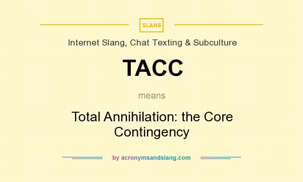 What does TACC mean? It stands for Total Annihilation: the Core Contingency