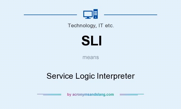 What does SLI mean? It stands for Service Logic Interpreter