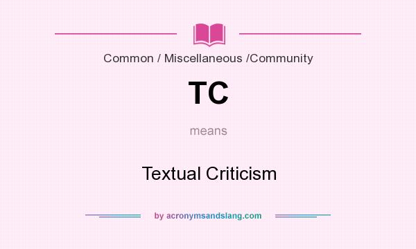 What does TC mean? It stands for Textual Criticism