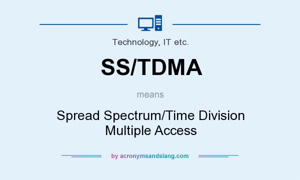 What does SS/TDMA mean? It stands for Spread Spectrum/Time Division Multiple Access