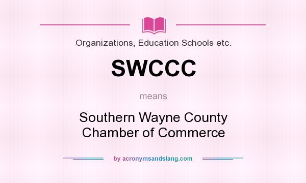 What does SWCCC mean? It stands for Southern Wayne County Chamber of Commerce