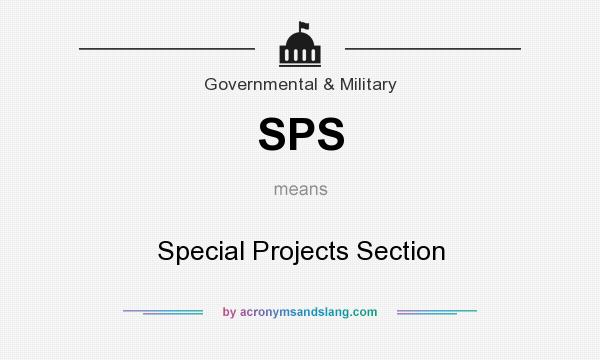 What does SPS mean? It stands for Special Projects Section
