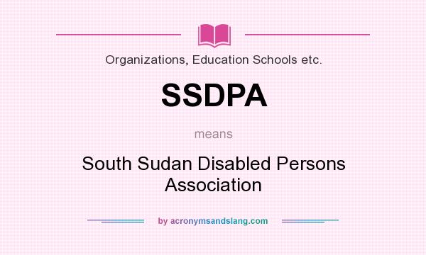 What does SSDPA mean? It stands for South Sudan Disabled Persons Association