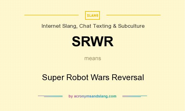What does SRWR mean? It stands for Super Robot Wars Reversal