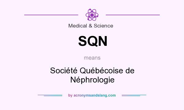 What does SQN mean? It stands for Société Québécoise de Néphrologie