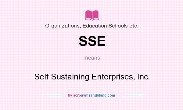 What does SSE mean? It stands for Self Sustaining Enterprises, Inc.