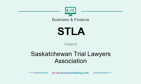 What does STLA mean? It stands for Saskatchewan Trial Lawyers Association