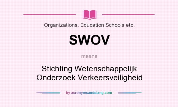 What does SWOV mean? It stands for Stichting Wetenschappelijk Onderzoek Verkeersveiligheid