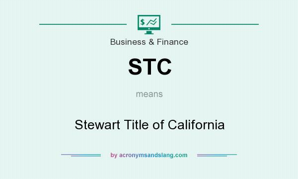 What does STC mean? It stands for Stewart Title of California