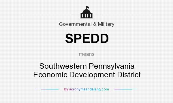 What does SPEDD mean? It stands for Southwestern Pennsylvania Economic Development District
