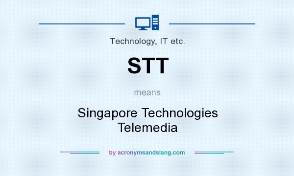 What does STT mean? It stands for Singapore Technologies Telemedia