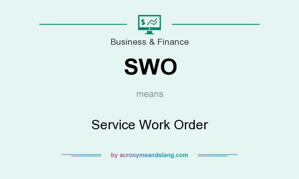 What does SWO mean? It stands for Service Work Order