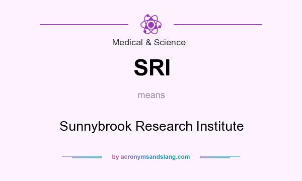 What does SRI mean? It stands for Sunnybrook Research Institute