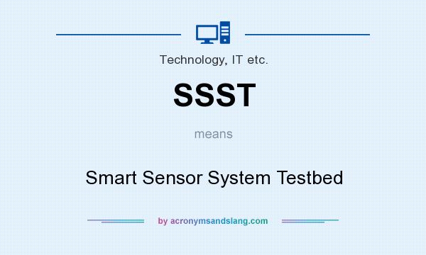 What does SSST mean? It stands for Smart Sensor System Testbed