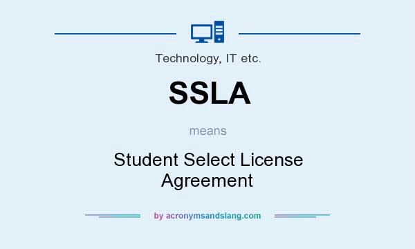 What does SSLA mean? It stands for Student Select License Agreement