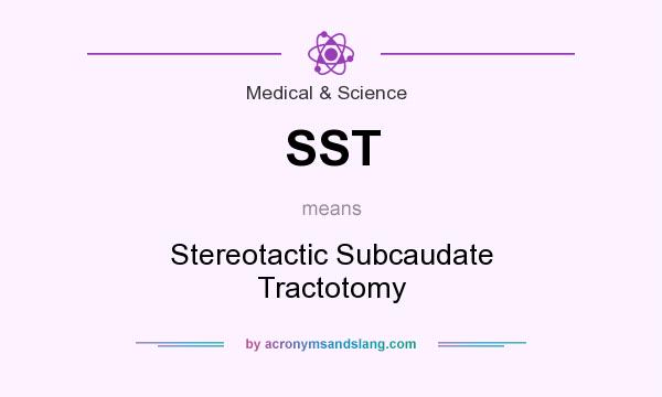 What does SST mean? It stands for Stereotactic Subcaudate Tractotomy