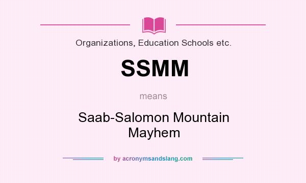 What does SSMM mean? It stands for Saab-Salomon Mountain Mayhem