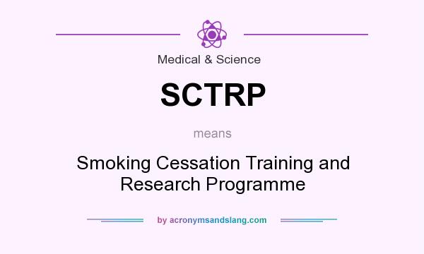 What does SCTRP mean? It stands for Smoking Cessation Training and Research Programme