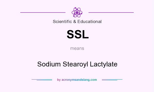 What does SSL mean? It stands for Sodium Stearoyl Lactylate