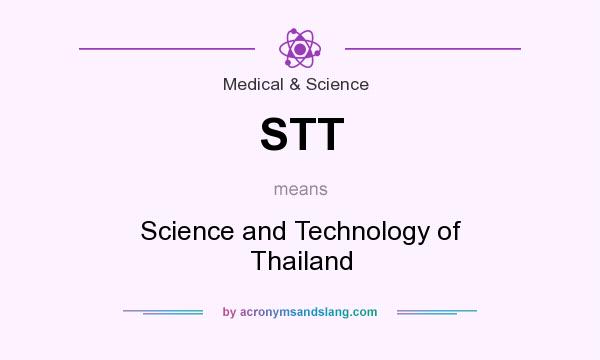 What does STT mean? It stands for Science and Technology of Thailand