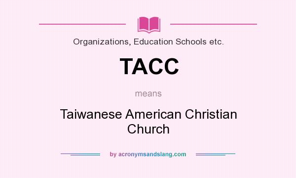 What does TACC mean? It stands for Taiwanese American Christian Church