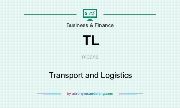 What does TL mean? It stands for Transport and Logistics