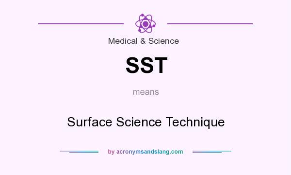What does SST mean? It stands for Surface Science Technique