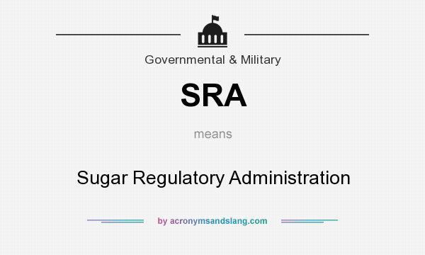 What does SRA mean? It stands for Sugar Regulatory Administration